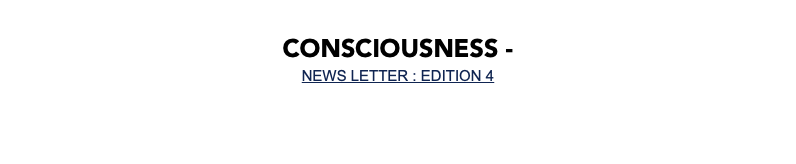  Consciousness - NEWS LETTER : EDITION 4 