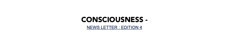  Consciousness - NEWS LETTER : EDITION 4 